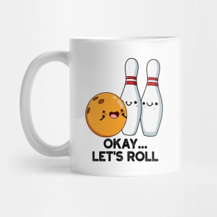 Okay Let's Roll Funny Bowling Pun Mug